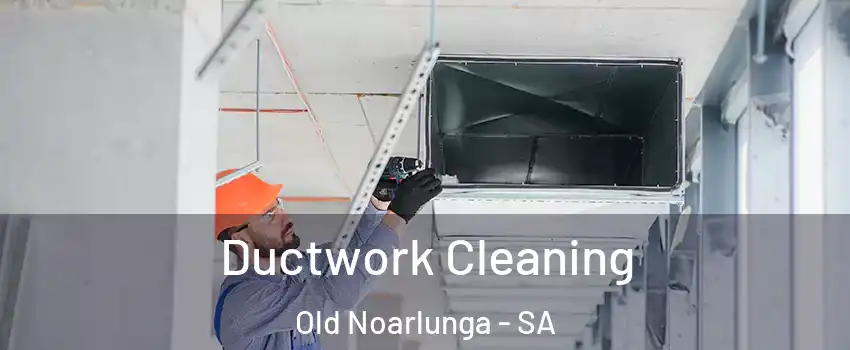 Ductwork Cleaning Old Noarlunga - SA