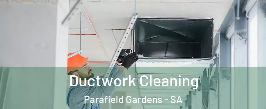 Ductwork Cleaning Parafield Gardens - SA