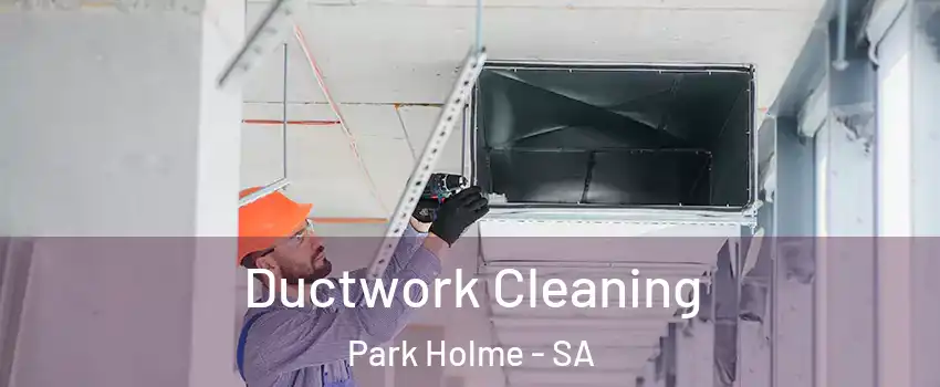 Ductwork Cleaning Park Holme - SA
