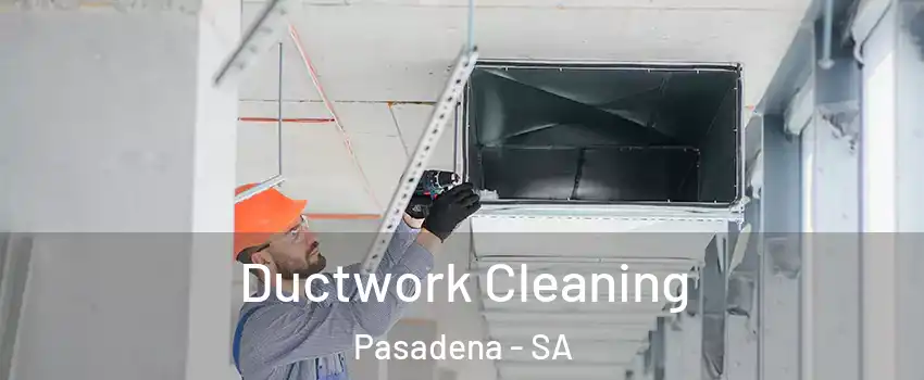 Ductwork Cleaning Pasadena - SA
