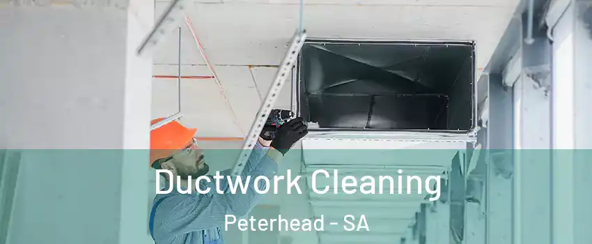 Ductwork Cleaning Peterhead - SA