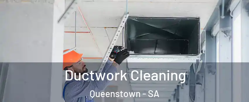 Ductwork Cleaning Queenstown - SA