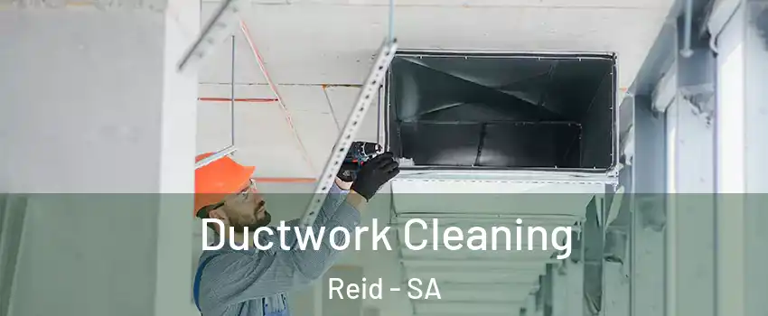 Ductwork Cleaning Reid - SA