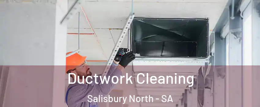 Ductwork Cleaning Salisbury North - SA