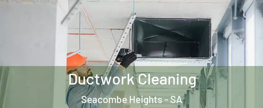Ductwork Cleaning Seacombe Heights - SA