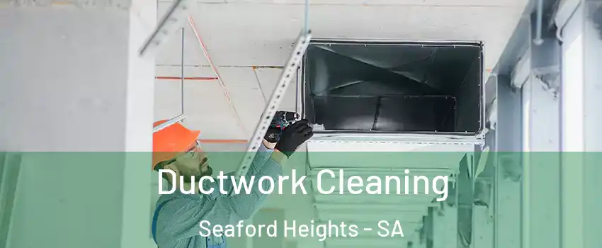 Ductwork Cleaning Seaford Heights - SA