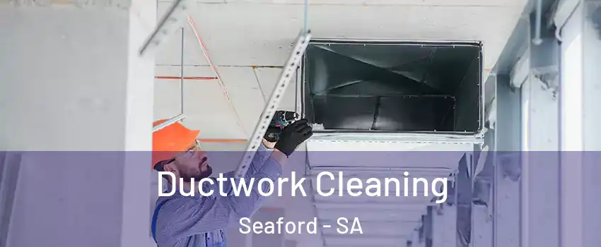 Ductwork Cleaning Seaford - SA