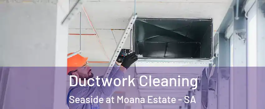 Ductwork Cleaning Seaside at Moana Estate - SA