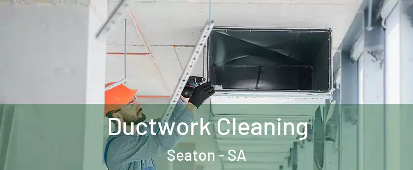 Ductwork Cleaning Seaton - SA