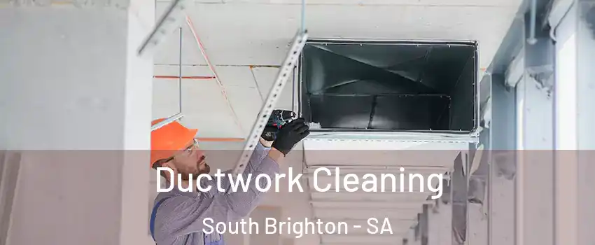 Ductwork Cleaning South Brighton - SA