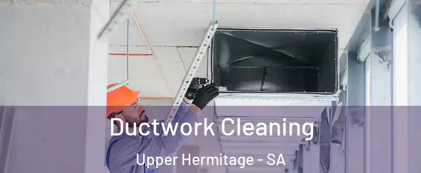 Ductwork Cleaning Upper Hermitage - SA