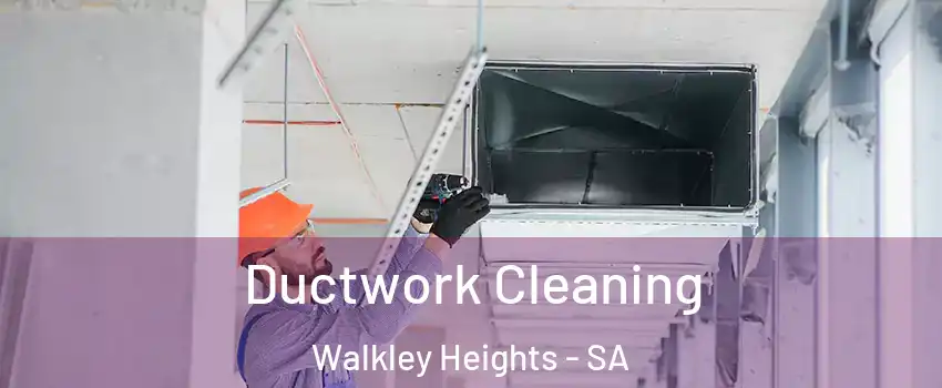 Ductwork Cleaning Walkley Heights - SA