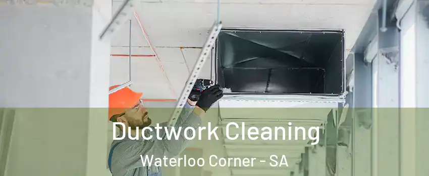 Ductwork Cleaning Waterloo Corner - SA