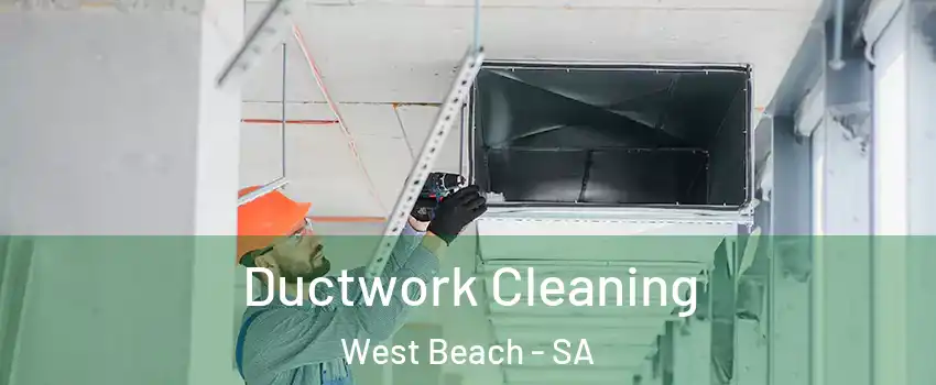 Ductwork Cleaning West Beach - SA