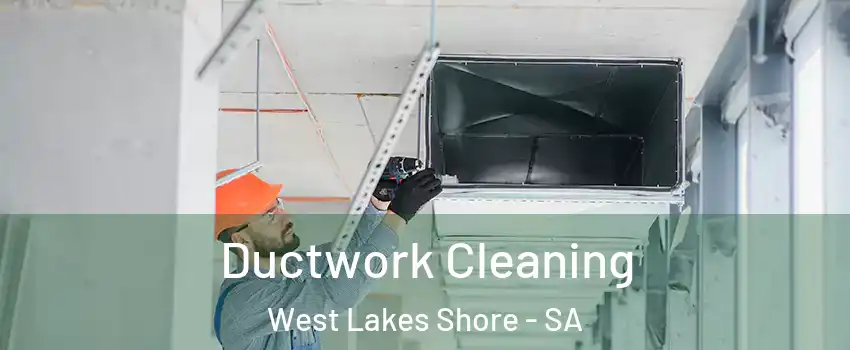Ductwork Cleaning West Lakes Shore - SA