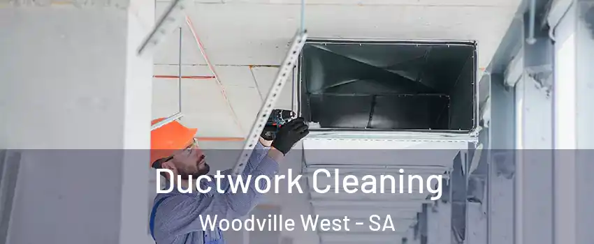 Ductwork Cleaning Woodville West - SA