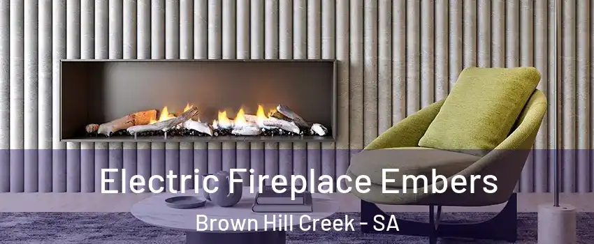Electric Fireplace Embers Brown Hill Creek - SA