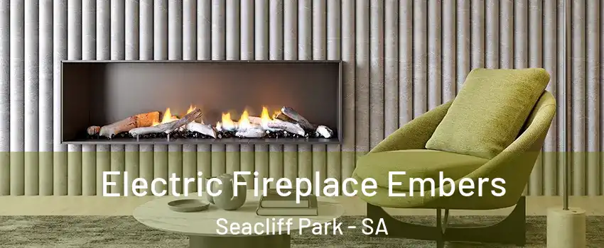 Electric Fireplace Embers Seacliff Park - SA