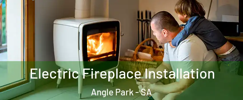  Electric Fireplace Installation Angle Park - SA