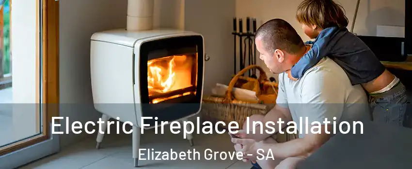Electric Fireplace Installation Elizabeth Grove - SA