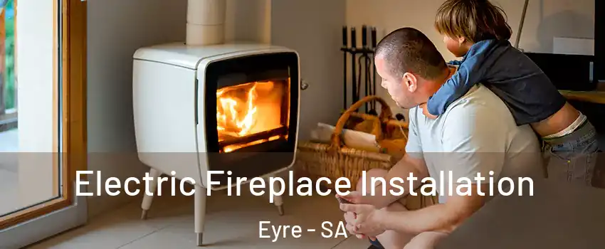  Electric Fireplace Installation Eyre - SA