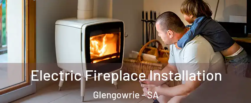  Electric Fireplace Installation Glengowrie - SA
