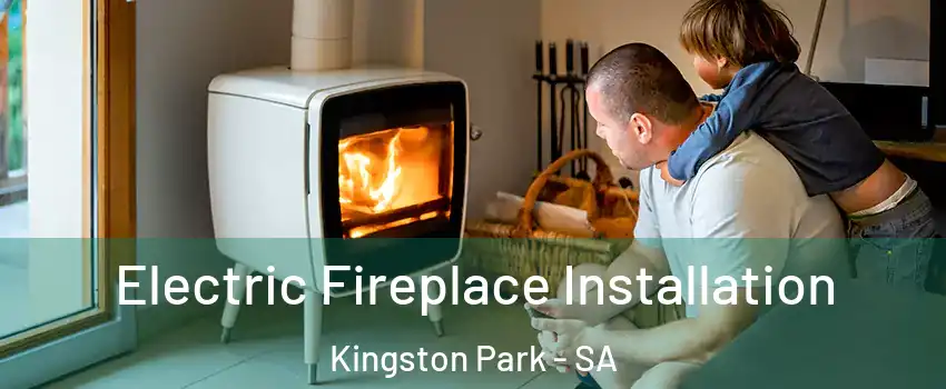 Electric Fireplace Installation Kingston Park - SA