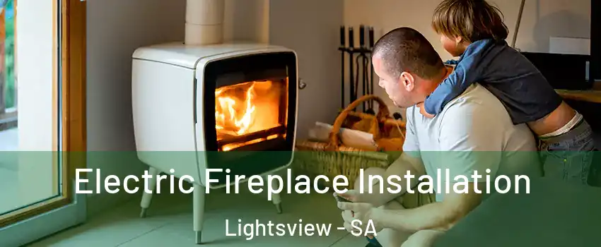 Electric Fireplace Installation Lightsview - SA