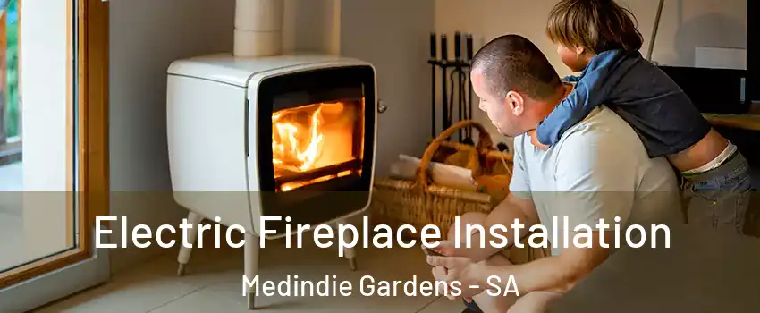 Electric Fireplace Installation Medindie Gardens - SA