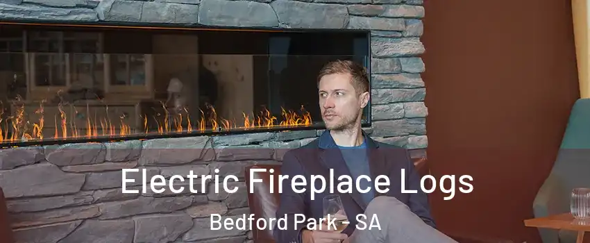 Electric Fireplace Logs Bedford Park - SA