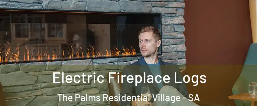 Electric Fireplace Logs The Palms Residential Village - SA