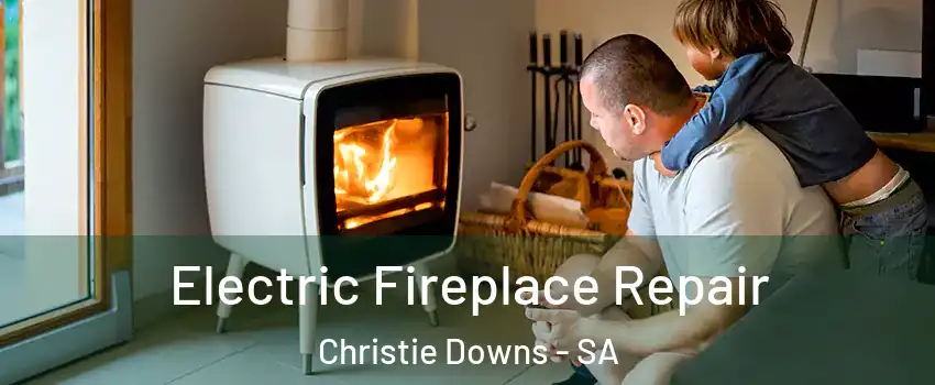  Electric Fireplace Repair Christie Downs - SA