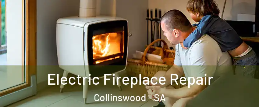  Electric Fireplace Repair Collinswood - SA