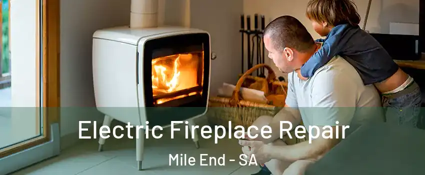 Electric Fireplace Repair Mile End - SA