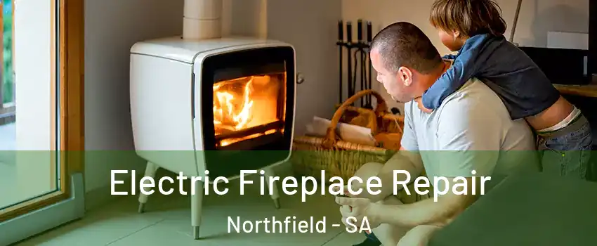 Electric Fireplace Repair Northfield - SA