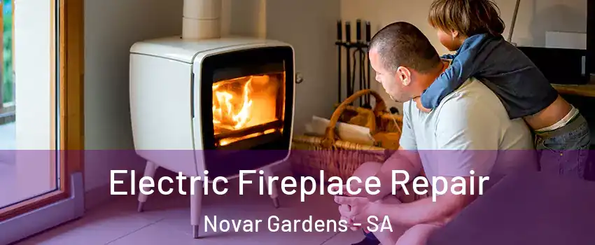 Electric Fireplace Repair Novar Gardens - SA