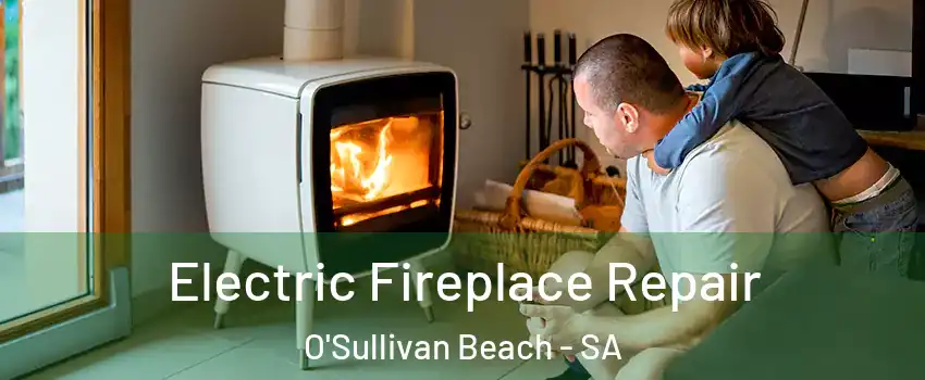 Electric Fireplace Repair O'Sullivan Beach - SA
