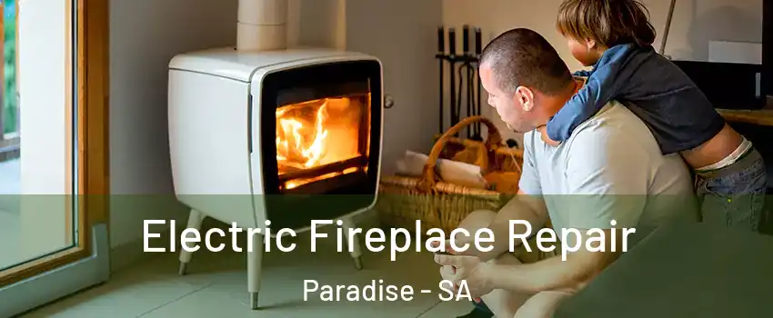 Electric Fireplace Repair Paradise - SA