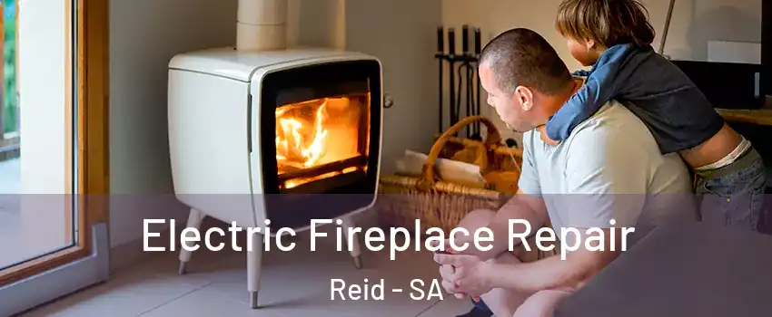 Electric Fireplace Repair Reid - SA