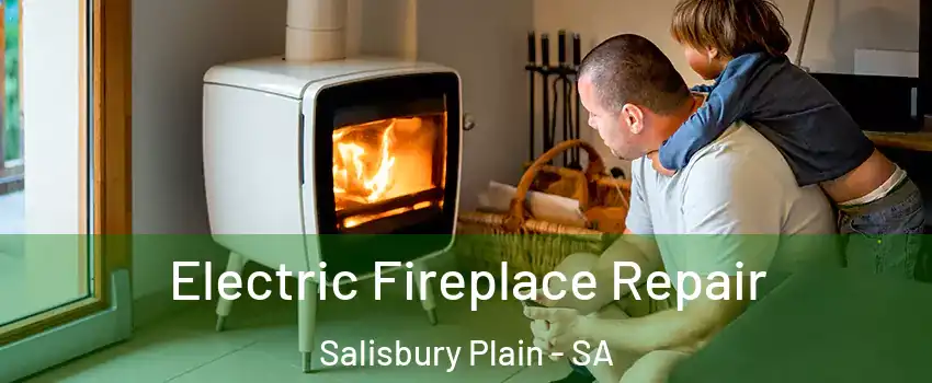 Electric Fireplace Repair Salisbury Plain - SA