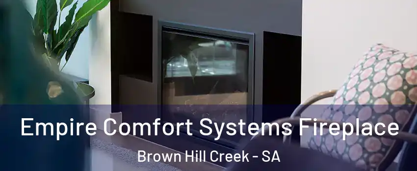 Empire Comfort Systems Fireplace Brown Hill Creek - SA