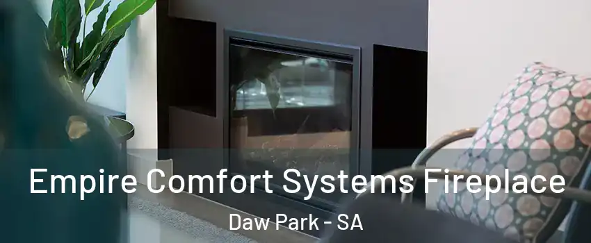 Empire Comfort Systems Fireplace Daw Park - SA