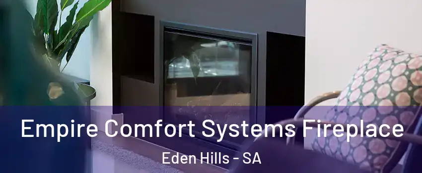 Empire Comfort Systems Fireplace Eden Hills - SA