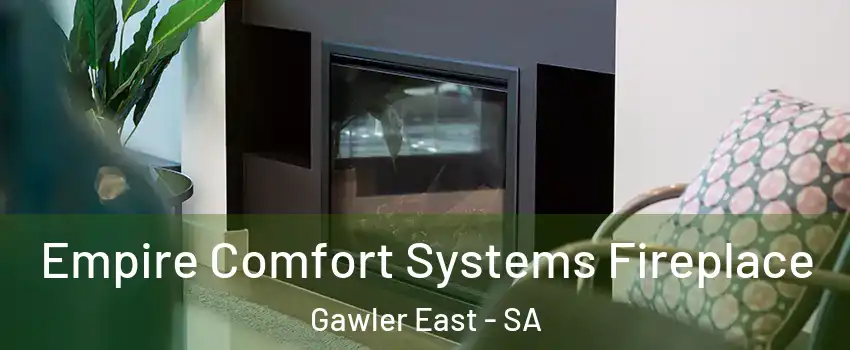 Empire Comfort Systems Fireplace Gawler East - SA