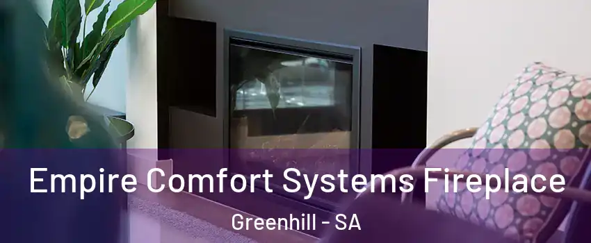 Empire Comfort Systems Fireplace Greenhill - SA