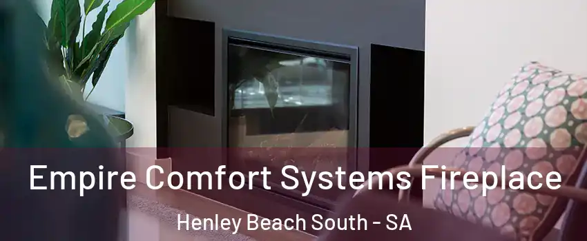 Empire Comfort Systems Fireplace Henley Beach South - SA