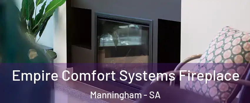 Empire Comfort Systems Fireplace Manningham - SA