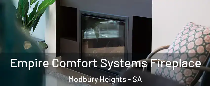 Empire Comfort Systems Fireplace Modbury Heights - SA