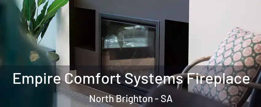 Empire Comfort Systems Fireplace North Brighton - SA