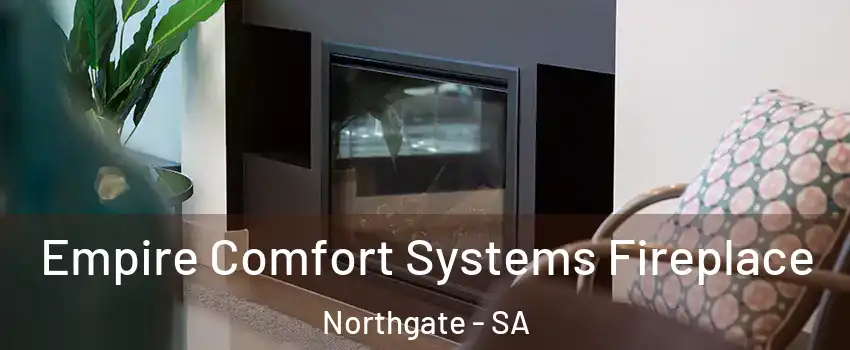 Empire Comfort Systems Fireplace Northgate - SA